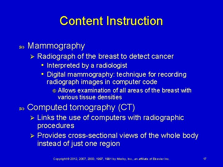 Content Instruction Mammography Ø Radiograph of the breast to detect cancer • Interpreted by