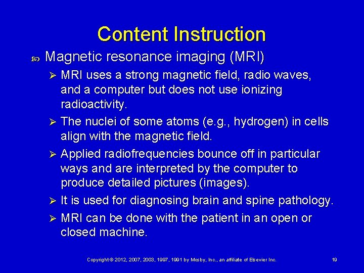 Content Instruction Magnetic resonance imaging (MRI) MRI uses a strong magnetic field, radio waves,