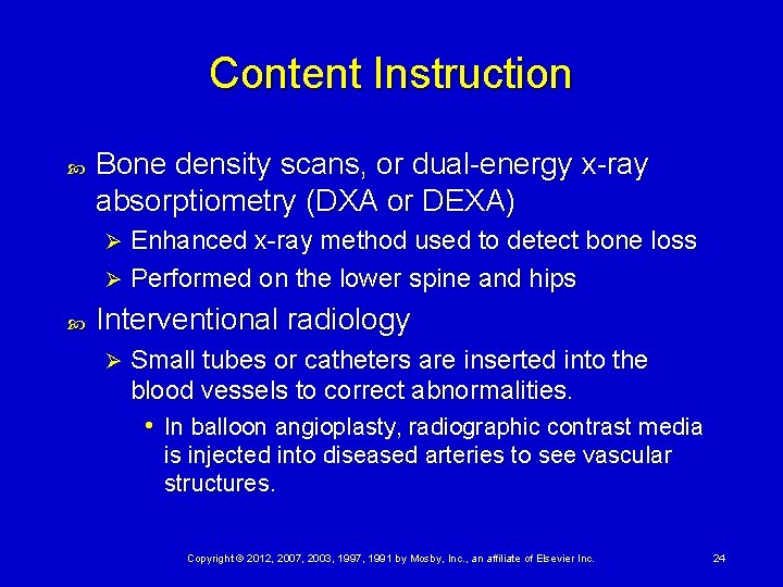 Content Instruction Bone density scans, or dual-energy x-ray absorptiometry (DXA or DEXA) Enhanced x-ray