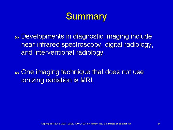 Summary Developments in diagnostic imaging include near-infrared spectroscopy, digital radiology, and interventional radiology. One