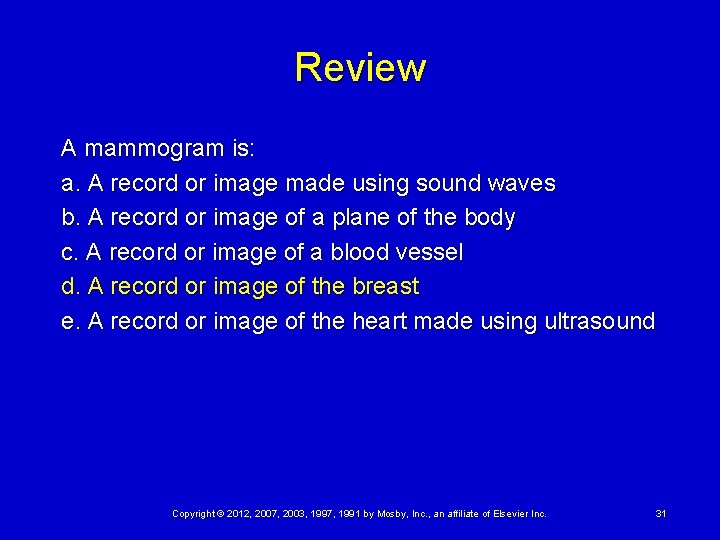 Review A mammogram is: a. A record or image made using sound waves b.