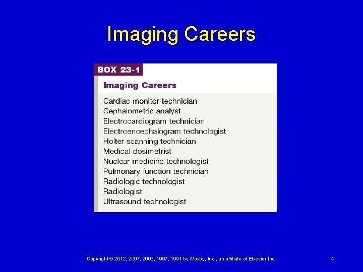 Imaging Careers Copyright © 2012, 2007, 2003, 1997, 1991 by Mosby, Inc. , an