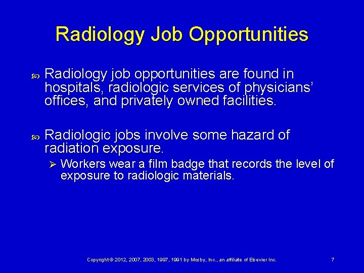 Radiology Job Opportunities Radiology job opportunities are found in hospitals, radiologic services of physicians’