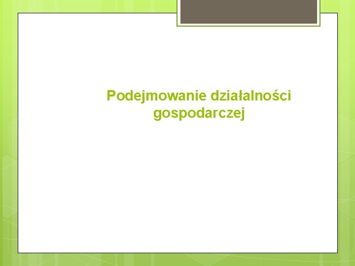 Podejmowanie działalności gospodarczej 