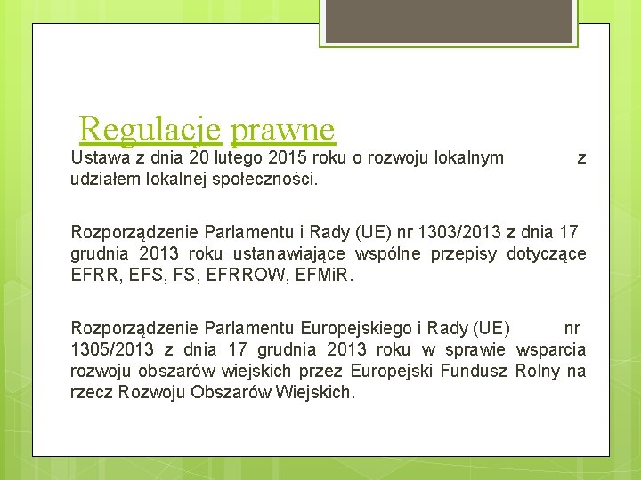 Regulacje prawne Ustawa z dnia 20 lutego 2015 roku o rozwoju lokalnym udziałem lokalnej