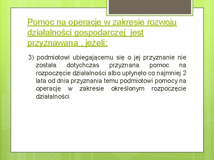 Pomoc na operacje w zakresie rozwoju działalności gospodarczej jest przyznawana , jeżeli: 3) podmiotowi