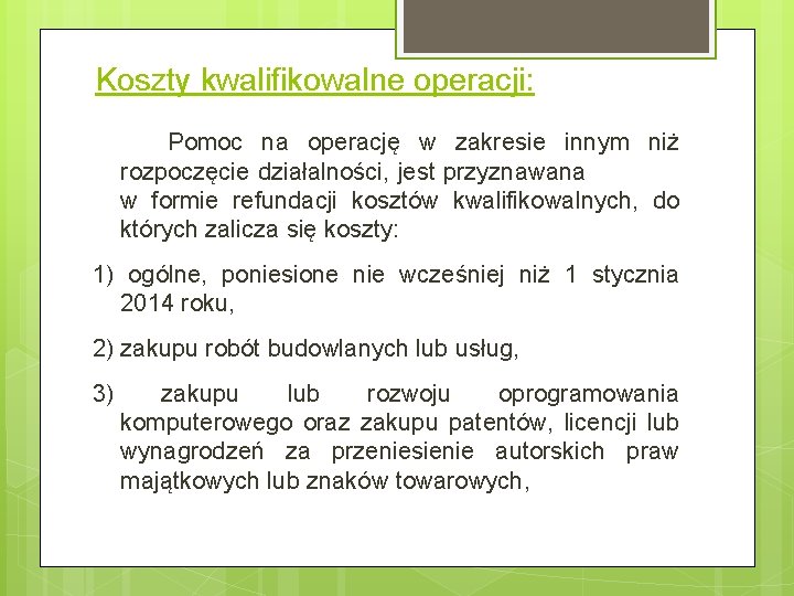 Koszty kwalifikowalne operacji: Pomoc na operację w zakresie innym niż rozpoczęcie działalności, jest przyznawana