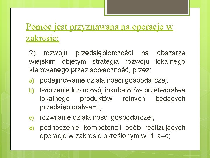 Pomoc jest przyznawana na operacje w zakresie: 2) rozwoju przedsiębiorczości na obszarze wiejskim objętym