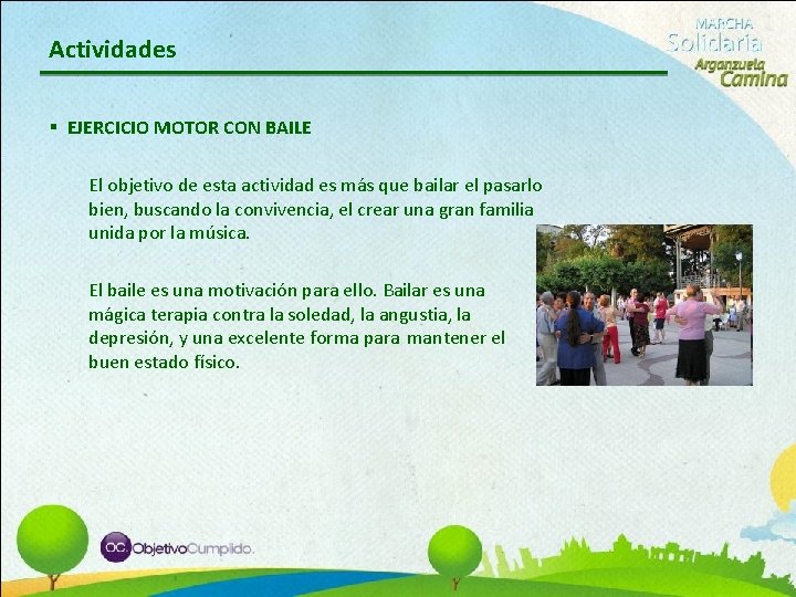 Actividades § EJERCICIO MOTOR CON BAILE El objetivo de esta actividad es más que