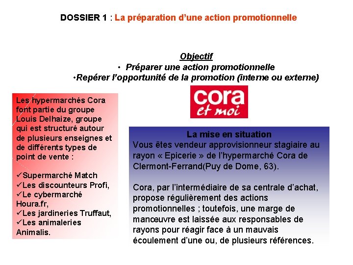 DOSSIER 1 : La préparation d’une action promotionnelle Objectif • Préparer une action promotionnelle