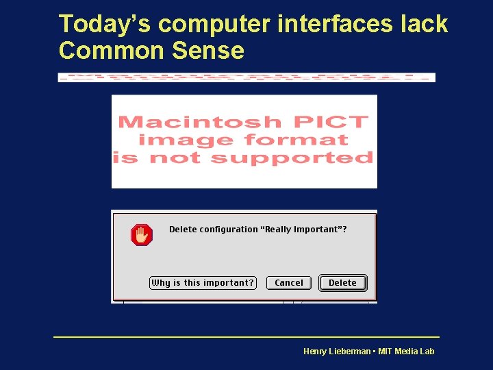 Today’s computer interfaces lack Common Sense Henry Lieberman • MIT Media Lab 