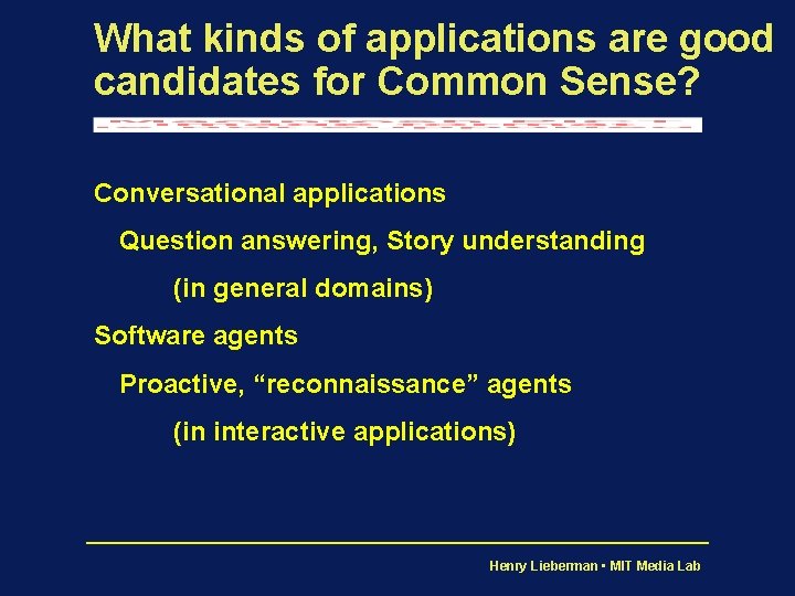 What kinds of applications are good candidates for Common Sense? Conversational applications Question answering,