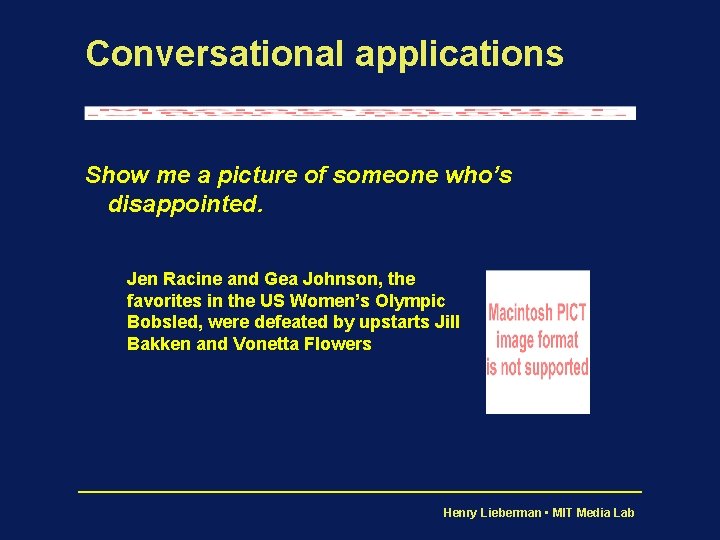Conversational applications Show me a picture of someone who’s disappointed. Jen Racine and Gea