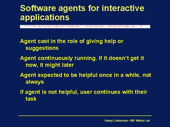 Software agents for interactive applications Agent cast in the role of giving help or