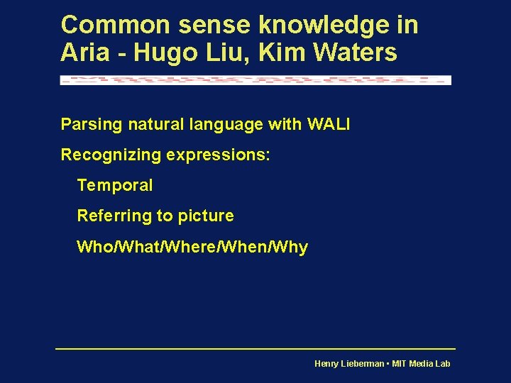 Common sense knowledge in Aria - Hugo Liu, Kim Waters Parsing natural language with