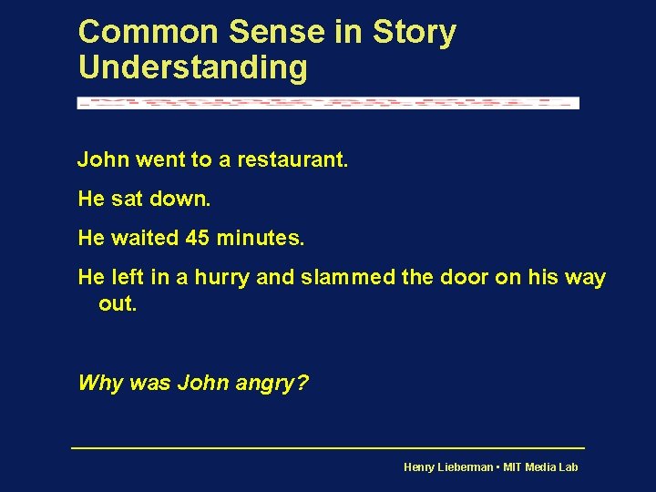 Common Sense in Story Understanding John went to a restaurant. He sat down. He