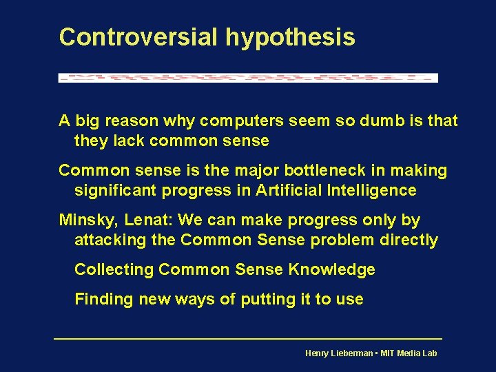 Controversial hypothesis A big reason why computers seem so dumb is that they lack