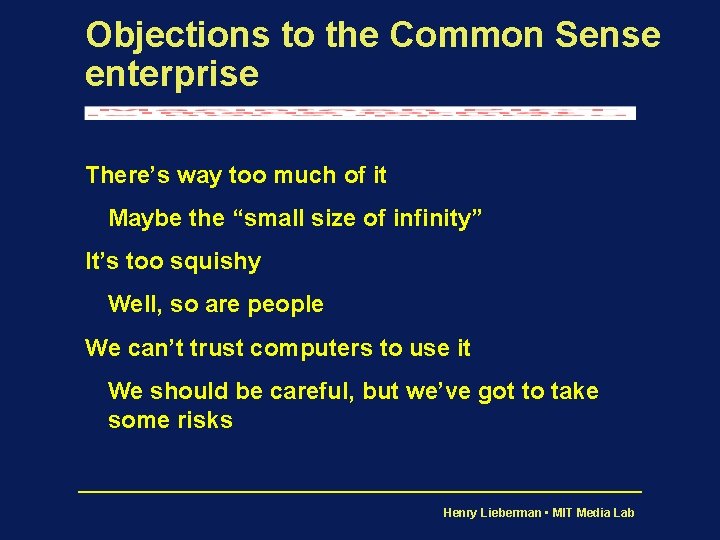 Objections to the Common Sense enterprise There’s way too much of it Maybe the