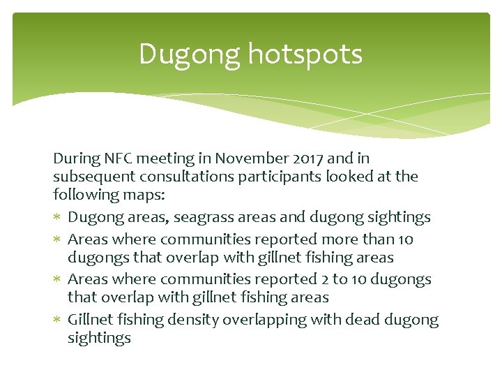 Dugong hotspots During NFC meeting in November 2017 and in subsequent consultations participants looked