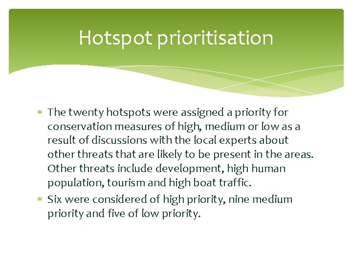 Hotspot prioritisation The twenty hotspots were assigned a priority for conservation measures of high,