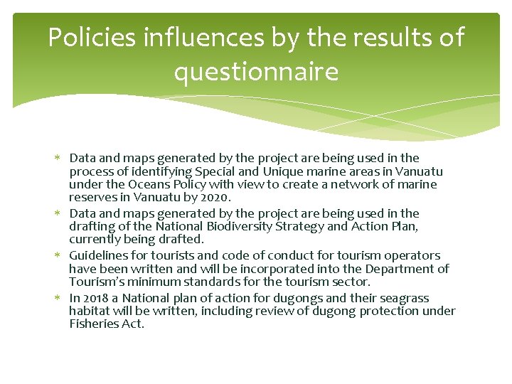 Policies influences by the results of questionnaire Data and maps generated by the project