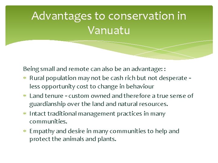 Advantages to conservation in Vanuatu Being small and remote can also be an advantage: