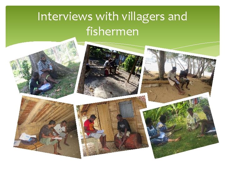 Interviews with villagers and fishermen 