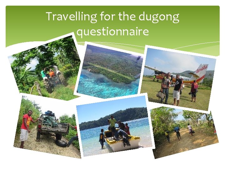 Travelling for the dugong questionnaire 