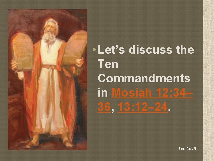  • Let’s discuss the Ten Commandments in Mosiah 12: 34– 36, 13: 12–