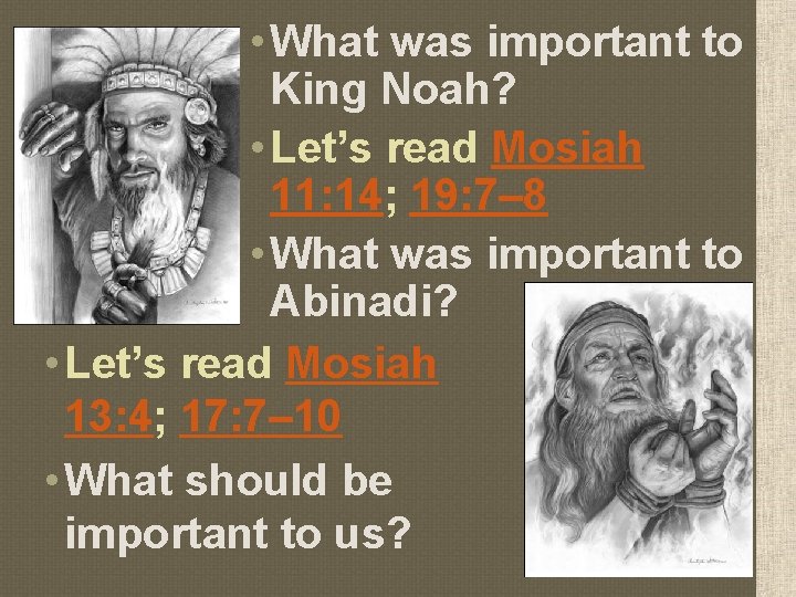  • What was important to King Noah? • Let’s read Mosiah 11: 14;