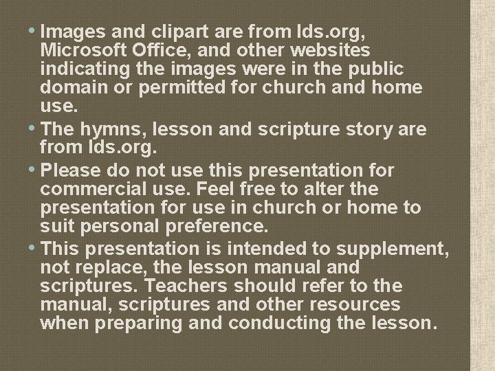  • Images and clipart are from lds. org, Microsoft Office, and other websites