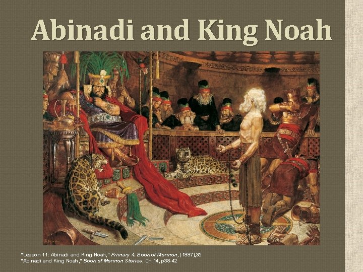 Abinadi and King Noah “Lesson 11: Abinadi and King Noah, ” Primary 4: Book