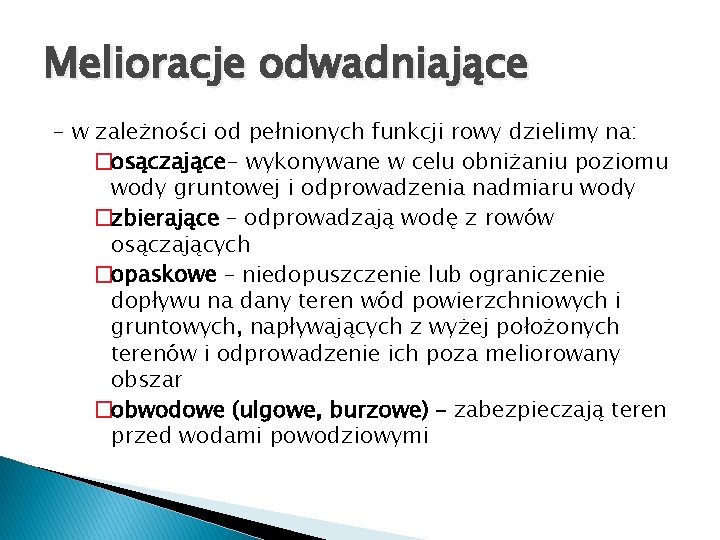 Melioracje odwadniające - w zależności od pełnionych funkcji rowy dzielimy na: �osączające- wykonywane w