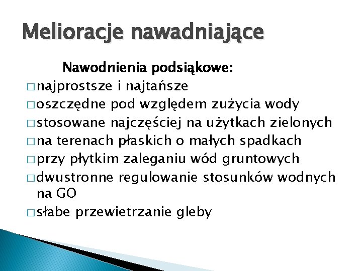 Melioracje nawadniające Nawodnienia podsiąkowe: � najprostsze i najtańsze � oszczędne pod względem zużycia wody