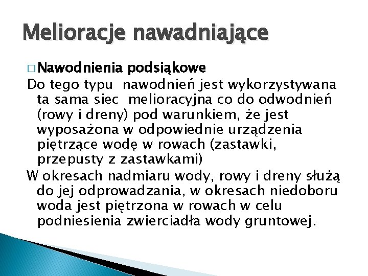 Melioracje nawadniające � Nawodnienia podsiąkowe Do tego typu nawodnień jest wykorzystywana ta sama siec