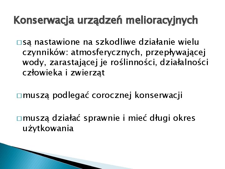 Konserwacja urządzeń melioracyjnych � są nastawione na szkodliwe działanie wielu czynników: atmosferycznych, przepływającej wody,