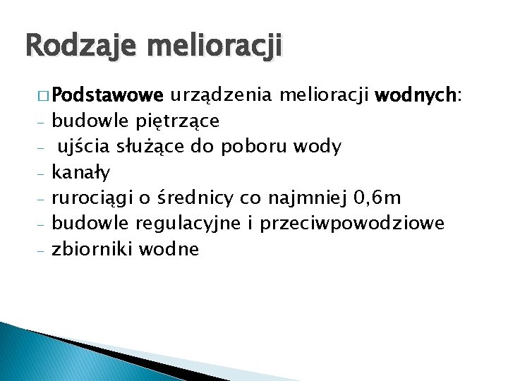 Rodzaje melioracji � Podstawowe - urządzenia melioracji wodnych: budowle piętrzące ujścia służące do poboru