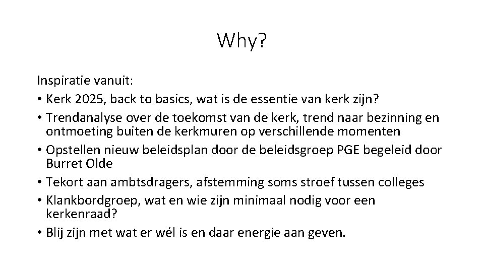 Why? Inspiratie vanuit: • Kerk 2025, back to basics, wat is de essentie van