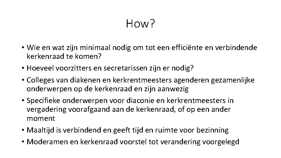 How? • Wie en wat zijn minimaal nodig om tot een efficiënte en verbindende