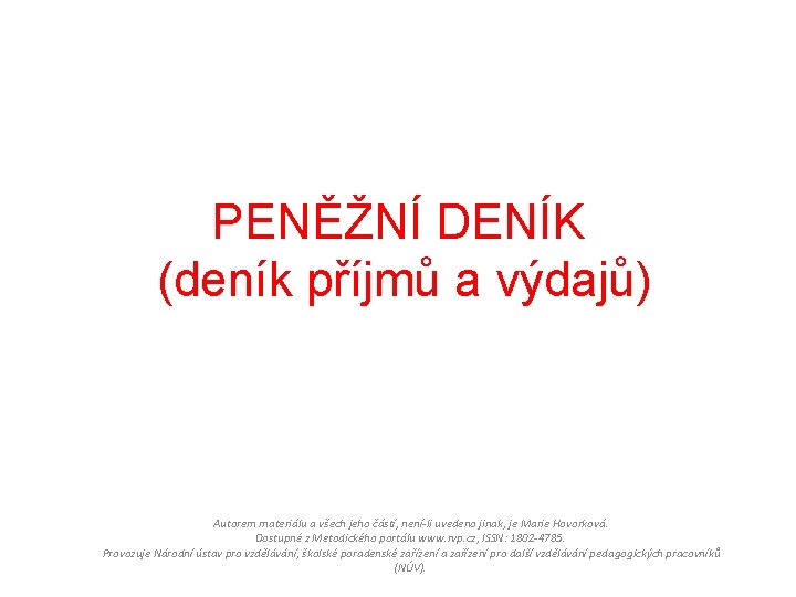 PENĚŽNÍ DENÍK (deník příjmů a výdajů) Autorem materiálu a všech jeho částí, není-li uvedeno