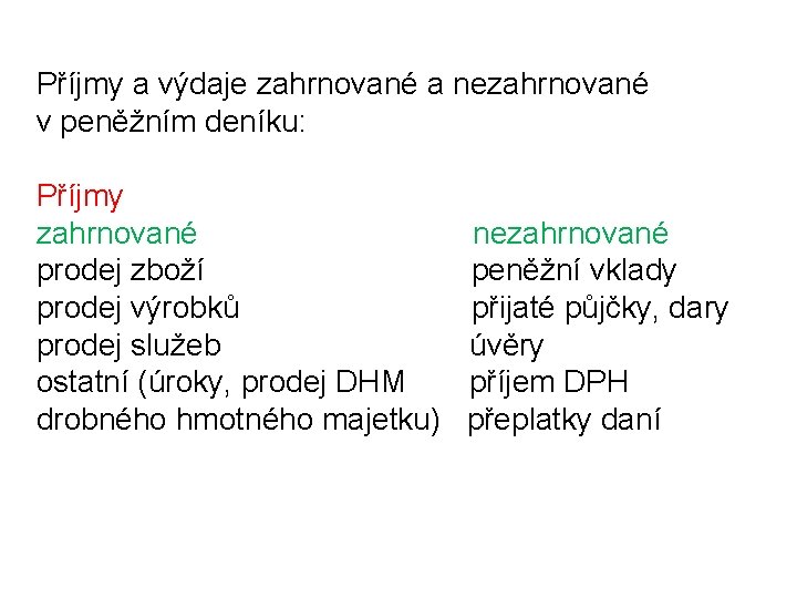 Příjmy a výdaje zahrnované a nezahrnované v peněžním deníku: Příjmy zahrnované prodej zboží prodej