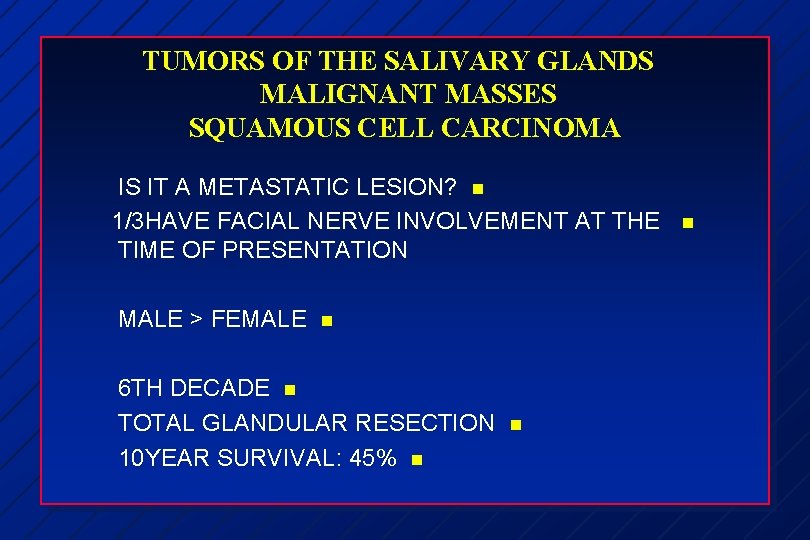 TUMORS OF THE SALIVARY GLANDS MALIGNANT MASSES SQUAMOUS CELL CARCINOMA IS IT A METASTATIC