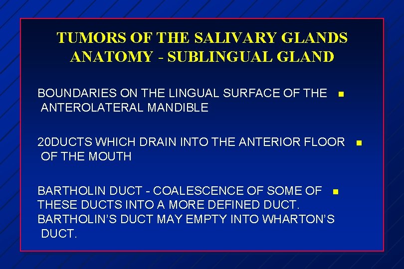 TUMORS OF THE SALIVARY GLANDS ANATOMY - SUBLINGUAL GLAND BOUNDARIES ON THE LINGUAL SURFACE