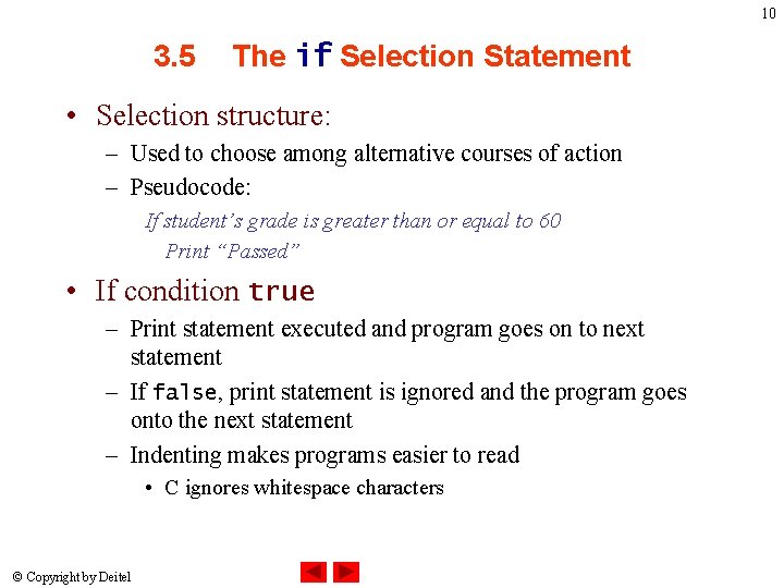 10 3. 5 The if Selection Statement • Selection structure: – Used to choose