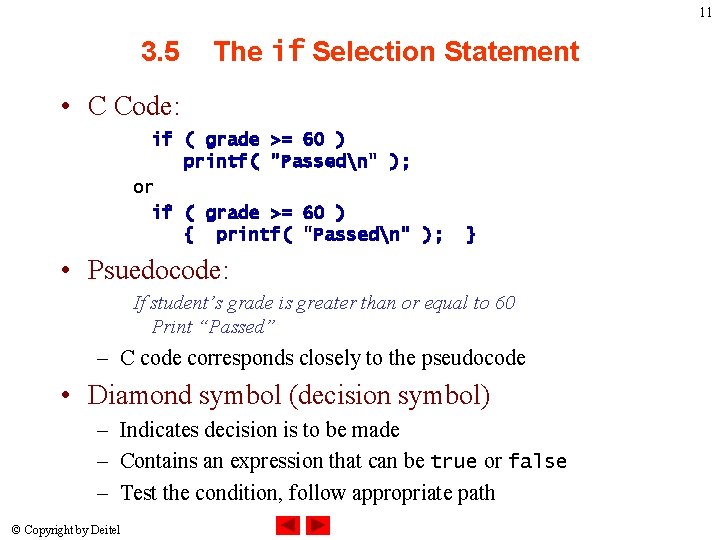 11 3. 5 The if Selection Statement • C Code: if ( grade >=