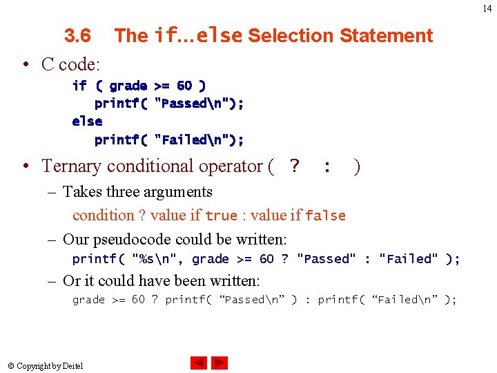 14 3. 6 The if…else Selection Statement • C code: if ( grade >=