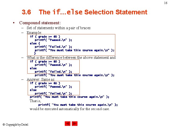 16 3. 6 The if…else Selection Statement • Compound statement: – Set of statements