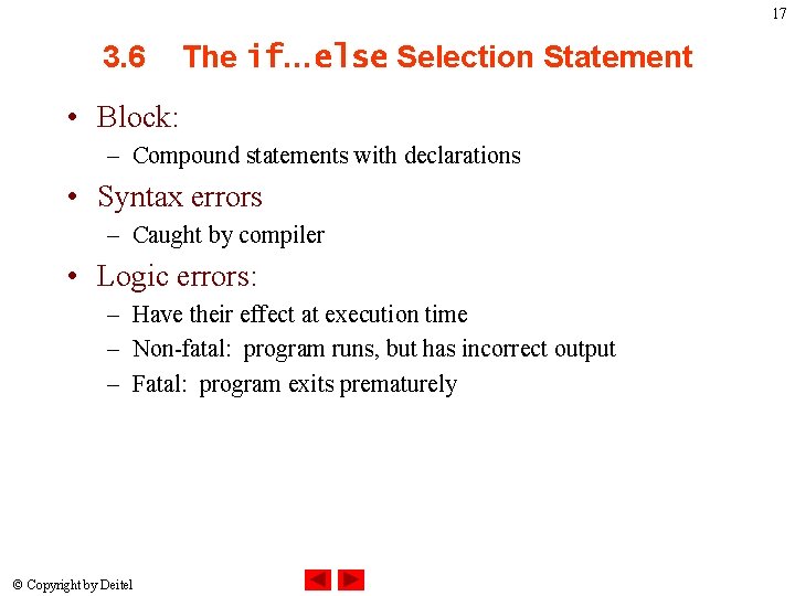 17 3. 6 The if…else Selection Statement • Block: – Compound statements with declarations