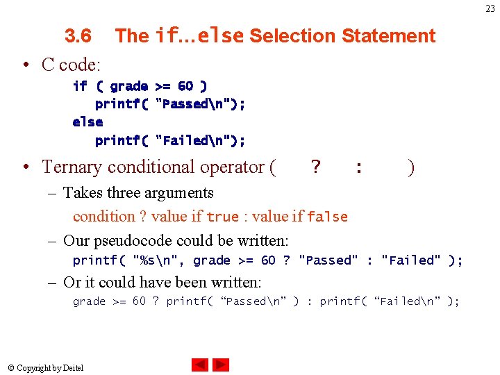 23 3. 6 The if…else Selection Statement • C code: if ( grade >=