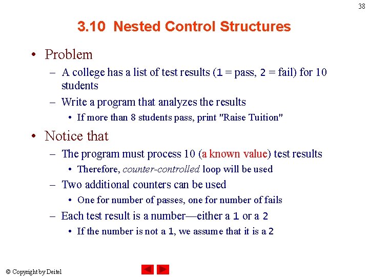 38 3. 10 Nested Control Structures • Problem – A college has a list